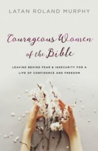Courageous Women in the Bible - Parenting Like Hannah