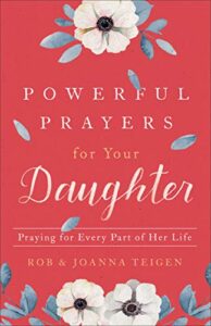 Powerful Prayers for Your Daughter - Parenting Like Hannah